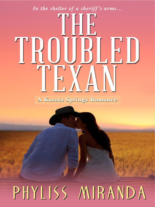 Title details for The Troubled Texan by Phyliss Miranda - Available